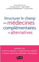 Structurer le champ des médecines complémentaires et alternatives, MCA, Pour favoriser l'essor des pratiques bénéfiques tout en luttant contre les dérives thérapeutiques en santé