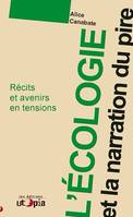 L'écologie et la narration du pire, Récits et avenirs en tension