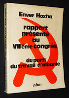 Rapport d'activité du Comité Central du Parti du travail d'Albanie, présenté au VIIe Congrès du PTA le 1er novembre 1976