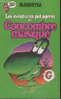 Le Concombre masqué ., [1], Aventures potageres du concombre masque **** (Les)