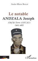 Le notable Andzala Joseph, Chef de terre Andzala (1902-1981)