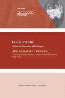 Que de baisers perdus..., La correspondance intime de Léon et Madeleine Plantié (1914-1917)