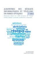 Acronymes des réseaux informatiques et télécoms en fibres optiques, Dictionnaire illustré de 1 430 acronymes des réseaux en fibres optiques : protocoles, architectures, composants...