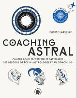 Coaching Astral, Cahier pour identifier et satisfaire ses besoins grâce à l'astrologie et au coaching