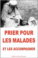 Prier pour les malades, et les accompagner