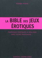 La bible des jeux érotiques, fantaisies érotiques à réaliser avec votre partenaire