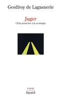 Juger, L'État pénal face à la sociologie