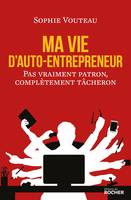 Ma vie d'auto-entrepreneur, Pas vraiment patron, complètement tâcheron