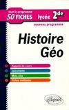 Histoire-Géographie. Seconde. Tout le programme en 50 fiches, tout le programme en 50 fiches