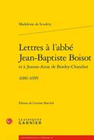 Lettres à l’abbé Jean-Baptiste Boisot et à Jeanne-Anne de Bordey-Chandiot , 1686-1699