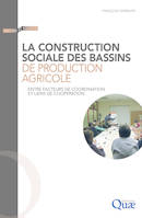La construction sociale des bassins de production agricole, Entre facteurs de coordination et liens de coopération.