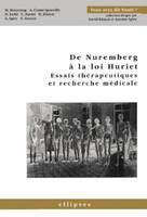 Nuremberg à la loi Huriet (De) - Essais thérapeutiques et recherche médicale, essais thérapeutiques et recherche médicale