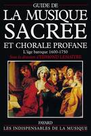 Guide de la musique sacrée et chorale profane., 1, L'âge baroque, Guide de la musique sacrée et chorale profane, L'âge baroque (1600-1750)