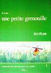 Il etait...UNE Petite grenouille 1livret d'ecriture