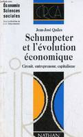 Schumpeter et l'évolution économique circuit, entrepreneur, capitalisme - Collection économie sciences sociales., circuit, entrepreneur, capitalisme