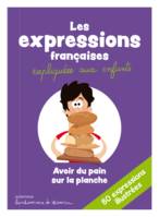 LES EXPRESSIONS FRANCAISES EXPLIQUEES AUX ENFANTS