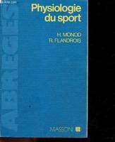 Physiologie du sport - Bases physiologiques des activités physiques et sportives - Abrégés - preface de Jean SCHERRER, bases physiologiques des activités physiques et sportives