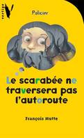 Le scarabée ne traversera pas l'autoroute