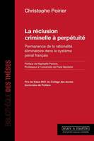 La réclusion criminelle à perpétuité., Permanence de la rationalité éliminatoire dans le système pénal français