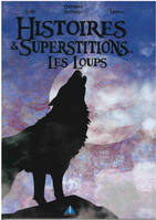 HISTOIRES ET SUPERSTITIONS LES LOUPS, LES LOUPS