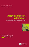Alain de Benoist à l'endroit, Un demi-siècle de Nouvelle Droite