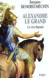 Le Rêve le plus long de l'histoire, 1, Alexandre le grand : Le rêve dépassé, 356-323 avant Jésus-Christ
