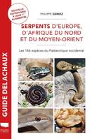 Reptiles - Amphibiens Serpents d'Europe, d'Afrique du Nord et du Moyen-Orient, Les 146 espèces du Paléarctique occidental