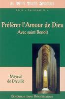 Préférer l'amour de Dieu / avec saint Benoît, avec saint Benoît