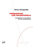 Fréquenter les incorporels, Contribution à une théorie de l'art contemporain