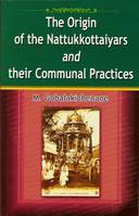 The Origin of the Nattukkottaiyars and their Communal Practices
