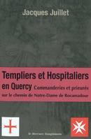 Templiers et hospitaliers en Quercy, commanderies et prieurés sur le chemin de Notre-Dame de Rocamadour