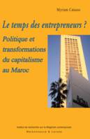 Le temps des entrepreneurs?, Politique et transformations du capitalisme au Maroc