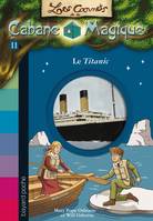 11, Les carnets de la cabane magique, Tome 11, Le Titanic