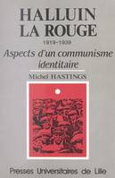 Halluin-la-Rouge : 1919-1939, aspects d'un communisme identitaire, 1919-1939, aspects d'un communisme identitaire