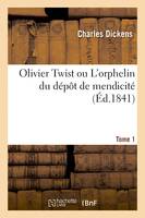 Olivier Twist ou L'orphelin du dépôt de mendicité. Tome 1