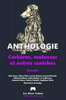 Cerbères, molosses et autres caniches, Anthologie