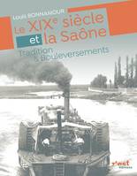 Le XIXe siècle et la Saône, Tradition & bouleversements