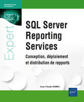 SQL server reporting services, Conception, déploiement et distribution de rapports