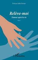 Relève-moi, L'amour après la vie