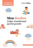 Mon doudou, L’objet transitionnel qui fait grandir