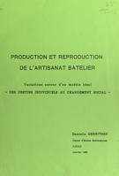 Production et reproduction de l'artisanat batelier, Variations autour d'un modèle idéal, des destins individuels au changement social