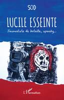 Lucile Esseinte, Journaliste de bataille, spooky...