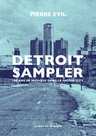 Detroit Sampler, 100 ans de musique dans la Motor City
