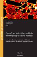 Physics and Mechanics of Random Media: from Morphology to Material Properties, A tribute to Dominique Jeulin's contributions to science, research and teaching at Mines ParisTech