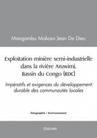 Exploitation minière semi industrielle dans la rivière aruwimi, bassin du congo (rdc), Impératifs et exigences du développement durable des communautés locales