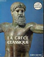 La Grèce classique - Collection l'art dans le monde.