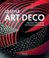 LE STYLE ART DÉCO, Grands créateurs et collectionneurs
