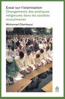 Essai sur l'islamisation, Changement des pratiques religieuses dans les sociétés musulmanes