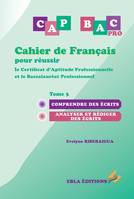 Cahier de français pour réussir le CAP & le BAC Pro Tome 3, Comprendre des écrits - Analyser et rédiger des écrits