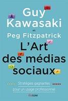 L'Art des médias sociaux, Statrégies gagnantes pour un usage professionnel.